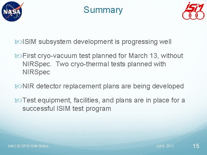 Summary ISIM subsystem development is progressing well First cryo-vacuum test planned for March 13,