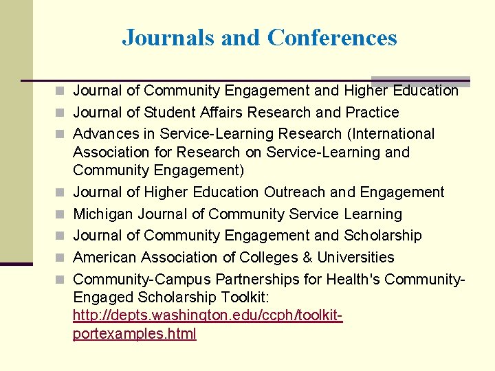 Journals and Conferences n Journal of Community Engagement and Higher Education n Journal of