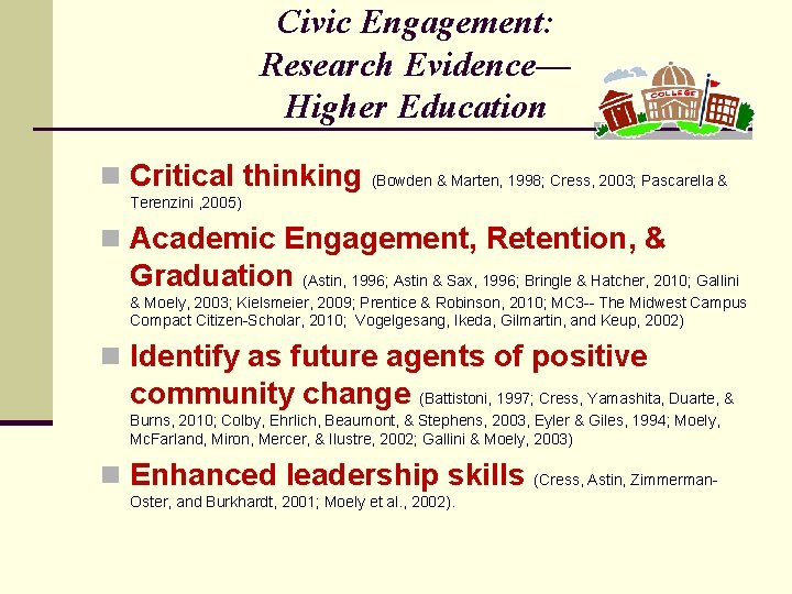 Civic Engagement: Research Evidence— Higher Education n Critical thinking (Bowden & Marten, 1998; Cress,