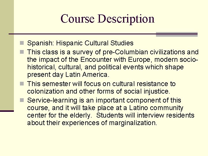 Course Description n Spanish: Hispanic Cultural Studies n This class is a survey of