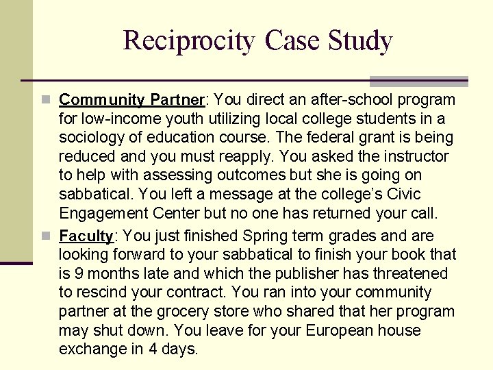 Reciprocity Case Study n Community Partner: You direct an after-school program for low-income youth