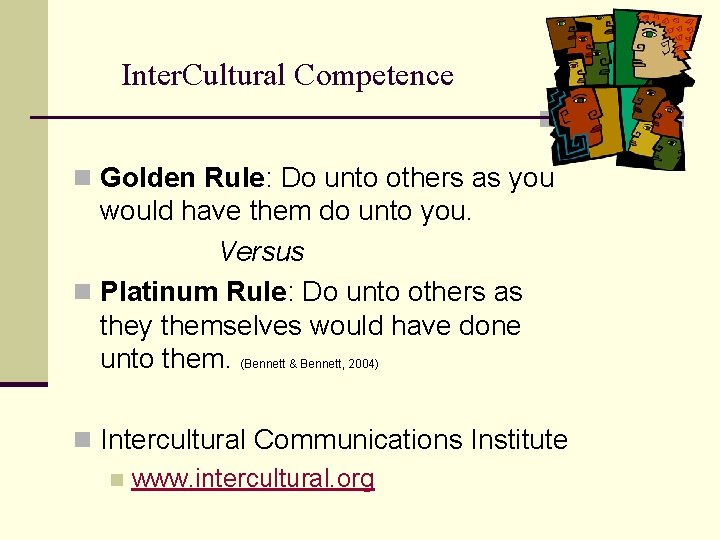 Inter. Cultural Competence n Golden Rule: Do unto others as you would have them