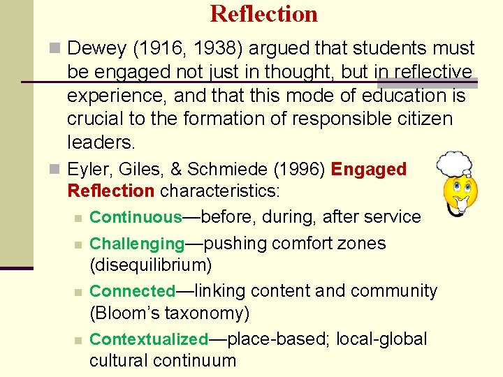 Reflection n Dewey (1916, 1938) argued that students must be engaged not just in