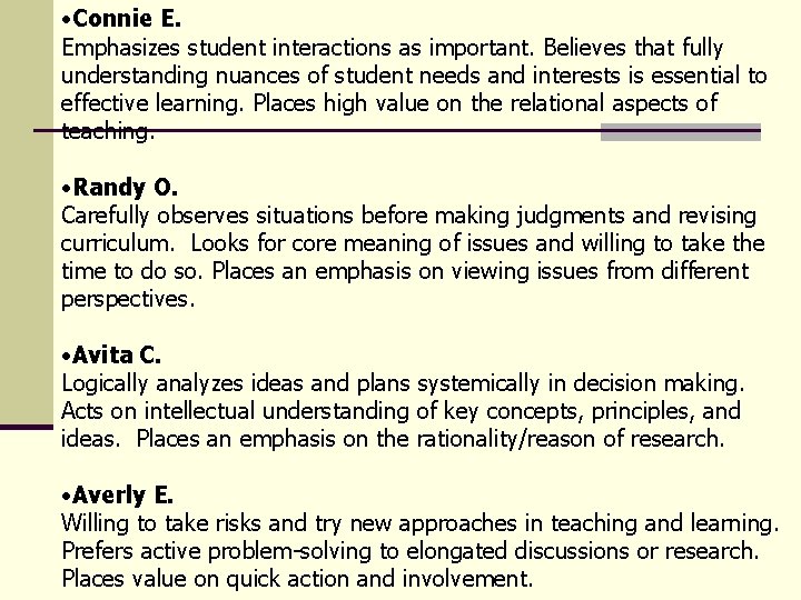  • Connie E. Emphasizes student interactions as important. Believes that fully understanding nuances