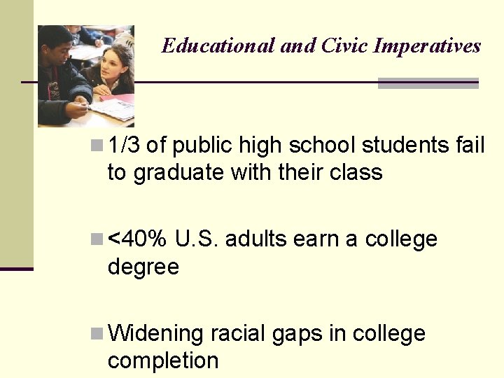 Educational and Civic Imperatives n 1/3 of public high school students fail to graduate