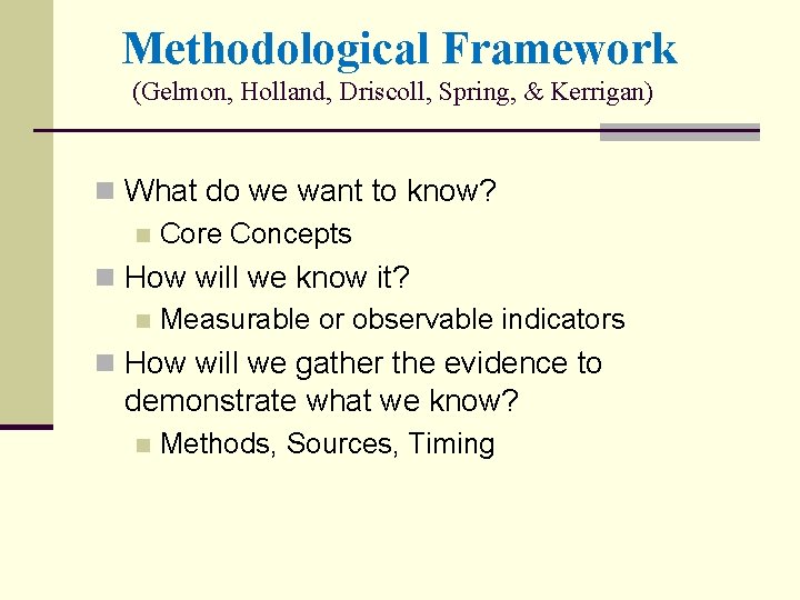 Methodological Framework (Gelmon, Holland, Driscoll, Spring, & Kerrigan) n What do we want to