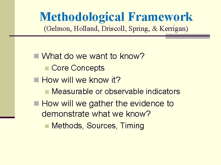 Methodological Framework (Gelmon, Holland, Driscoll, Spring, & Kerrigan) n What do we want to