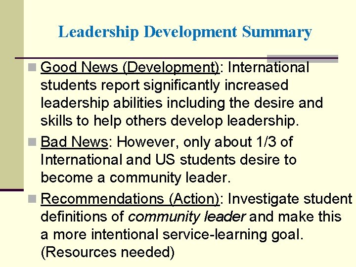 Leadership Development Summary n Good News (Development): International students report significantly increased leadership abilities