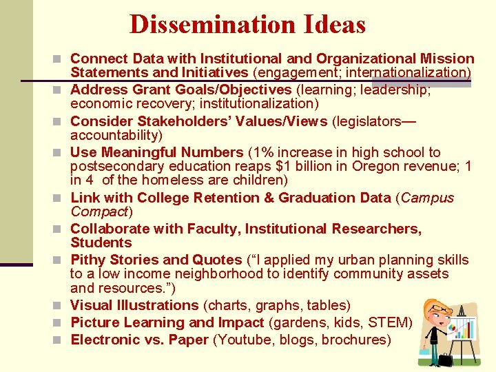 Dissemination Ideas n Connect Data with Institutional and Organizational Mission n n n n