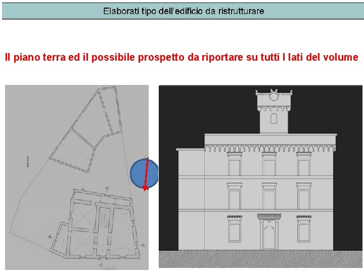 Il piano terra ed il possibile prospetto da riportare su tutti I lati del