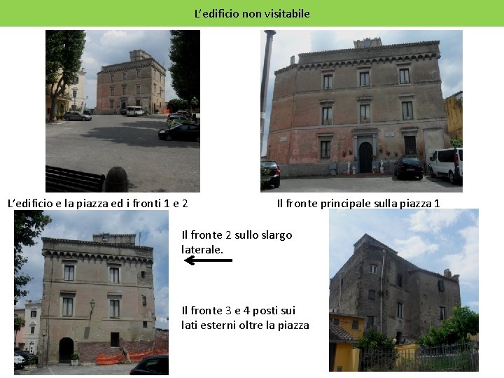 L’edificio non visitabile L’edificio e la piazza ed i fronti 1 e 2 Il