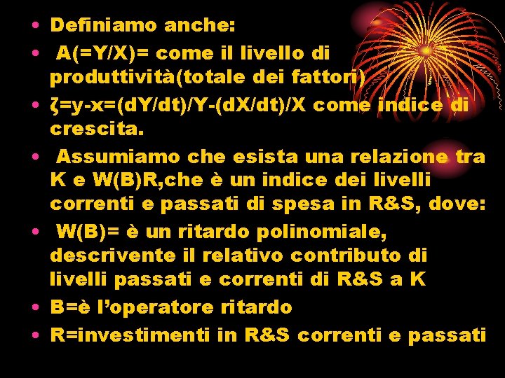  • Definiamo anche: • A(=Y/X)= come il livello di produttività(totale dei fattori) •