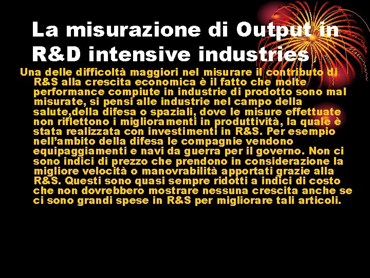 La misurazione di Output in R&D intensive industries Una delle difficoltà maggiori nel misurare