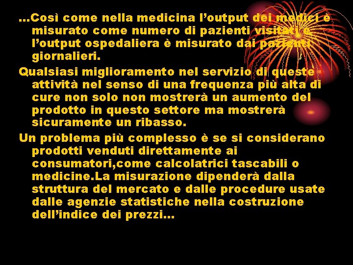 …Così come nella medicina l’output dei medici è misurato come numero di pazienti visitati