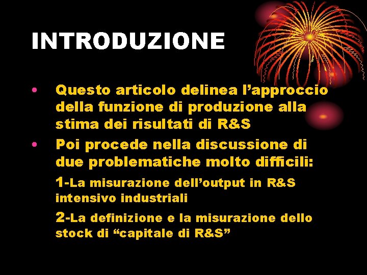 INTRODUZIONE • • Questo articolo delinea l’approccio della funzione di produzione alla stima dei