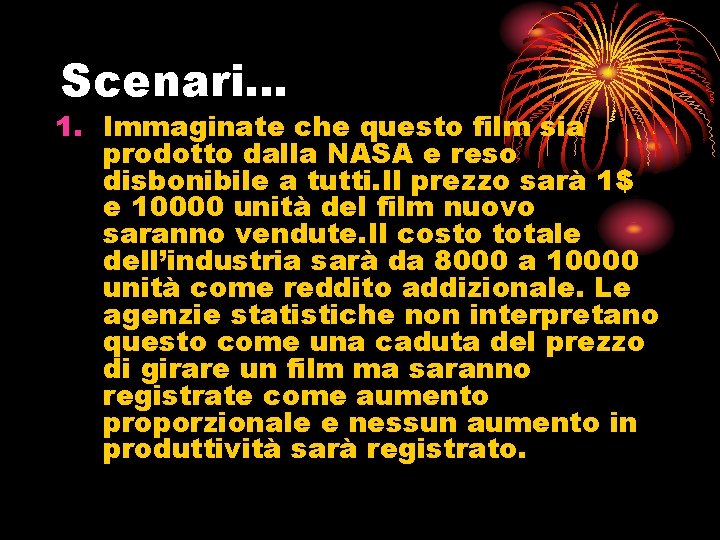 Scenari… 1. Immaginate che questo film sia prodotto dalla NASA e reso disbonibile a