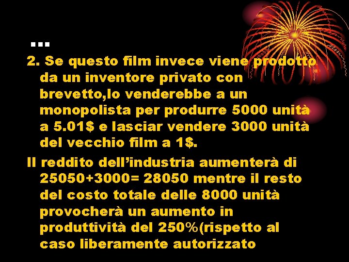 … 2. Se questo film invece viene prodotto da un inventore privato con brevetto,