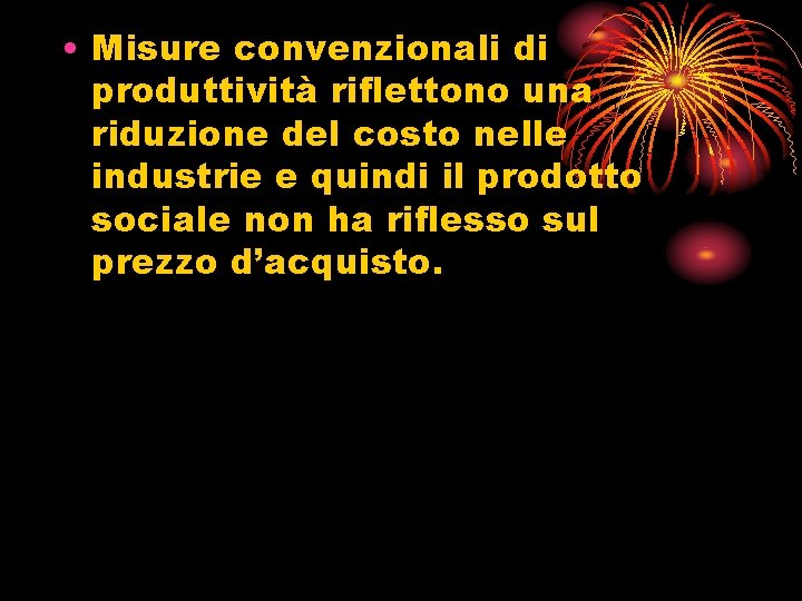  • Misure convenzionali di produttività riflettono una riduzione del costo nelle industrie e