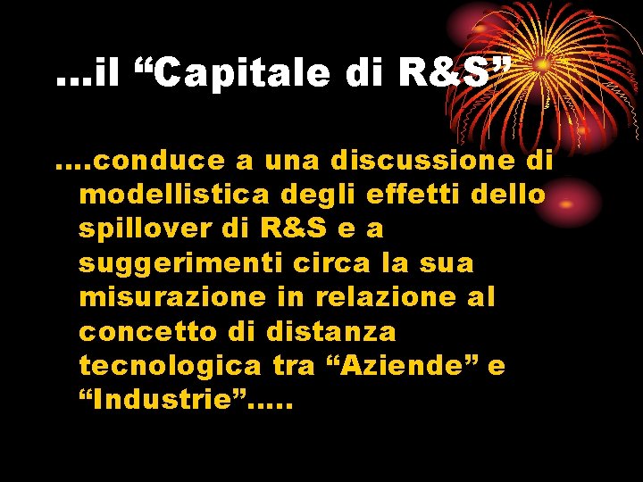 …il “Capitale di R&S” …. conduce a una discussione di modellistica degli effetti dello