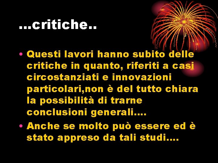 …critiche. . • Questi lavori hanno subito delle critiche in quanto, riferiti a casi