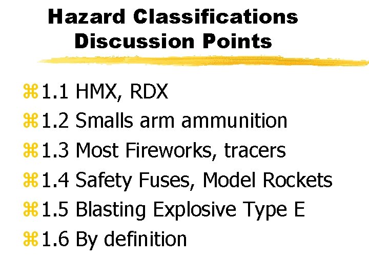 Hazard Classifications Discussion Points z 1. 1 z 1. 2 z 1. 3 z