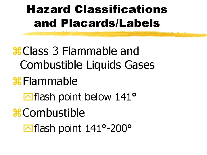 Hazard Classifications and Placards/Labels z. Class 3 Flammable and Combustible Liquids Gases z. Flammable