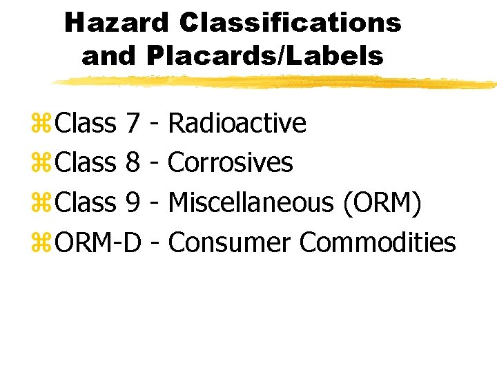 Hazard Classifications and Placards/Labels z. Class 7 - Radioactive z. Class 8 - Corrosives
