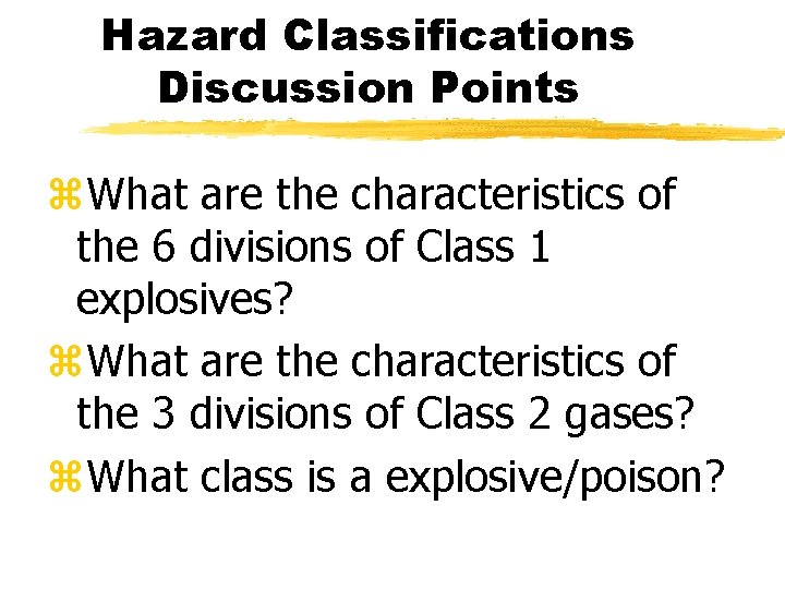 Hazard Classifications Discussion Points z. What are the characteristics of the 6 divisions of