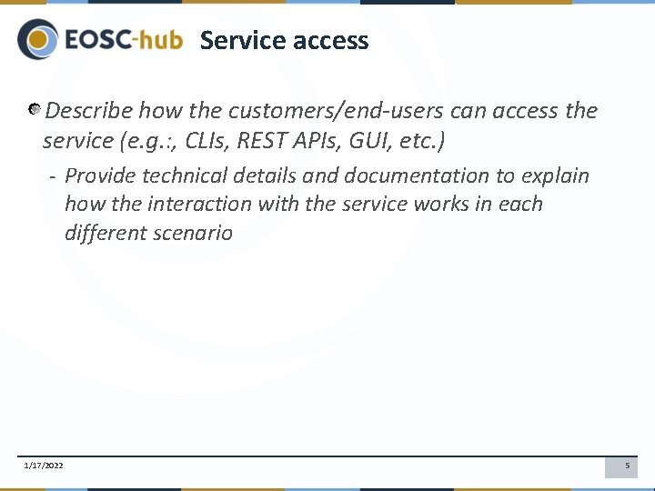 Service access Describe how the customers/end-users can access the service (e. g. : ,