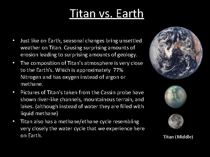 Titan vs. Earth • Just like on Earth, seasonal changes bring unsettled weather on