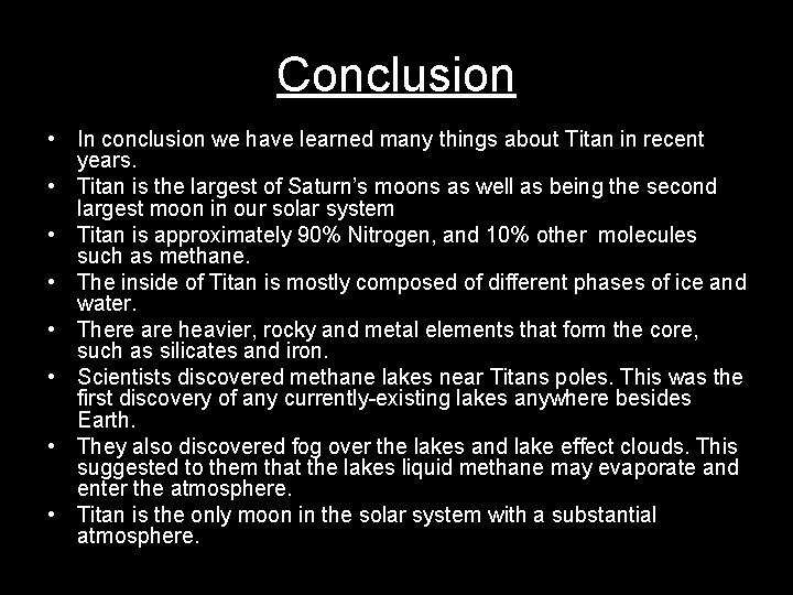 Conclusion • In conclusion we have learned many things about Titan in recent years.