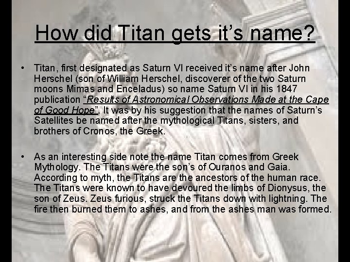 How did Titan gets it’s name? • Titan, first designated as Saturn VI received