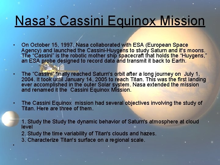 Nasa’s Cassini Equinox Mission • On October 15, 1997, Nasa collaborated with ESA (European