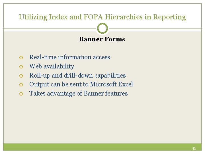 Utilizing Index and FOPA Hierarchies in Reporting Banner Forms Real-time information access Web availability