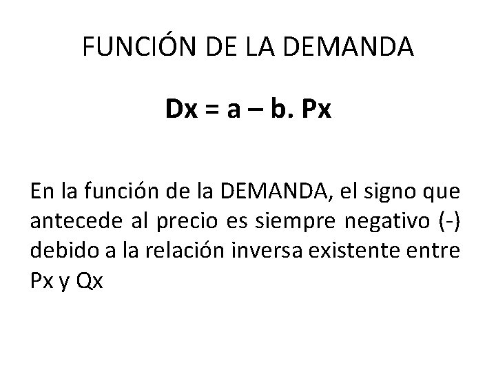 FUNCIÓN DE LA DEMANDA Dx = a – b. Px En la función de