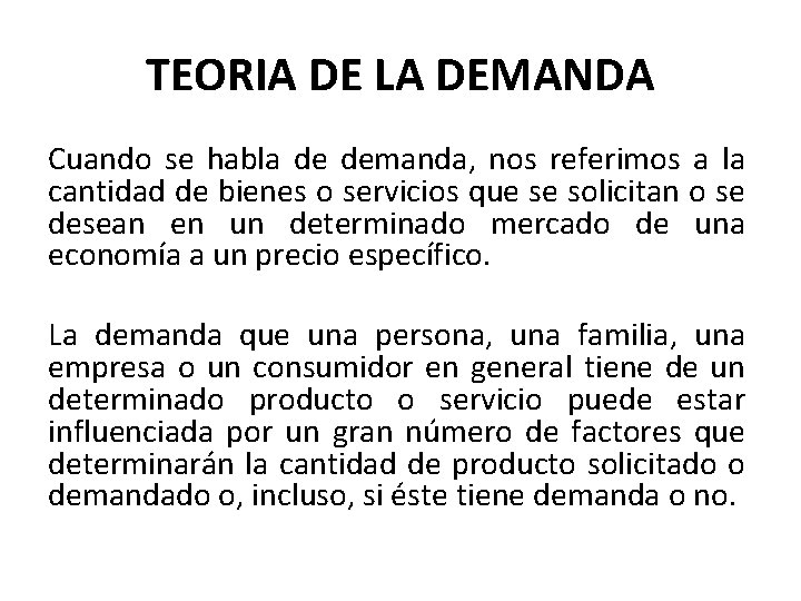 TEORIA DE LA DEMANDA Cuando se habla de demanda, nos referimos a la cantidad