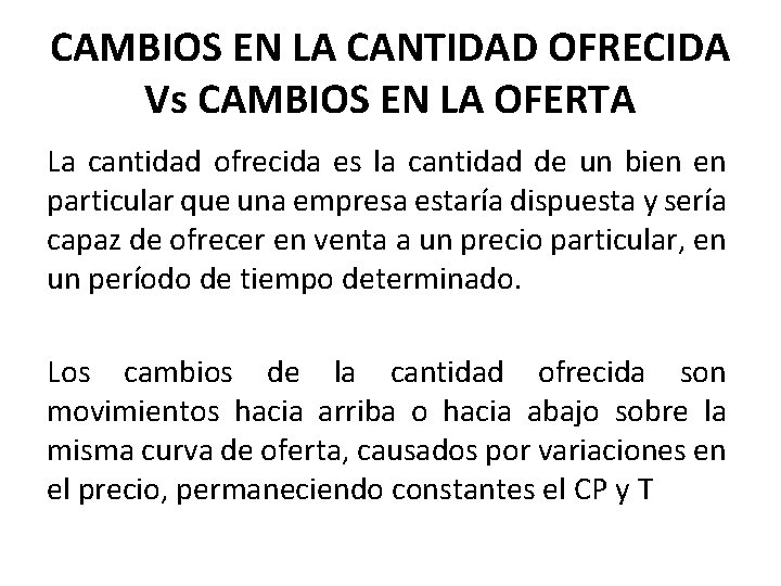 CAMBIOS EN LA CANTIDAD OFRECIDA Vs CAMBIOS EN LA OFERTA La cantidad ofrecida es