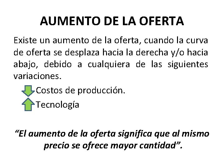 AUMENTO DE LA OFERTA Existe un aumento de la oferta, cuando la curva de