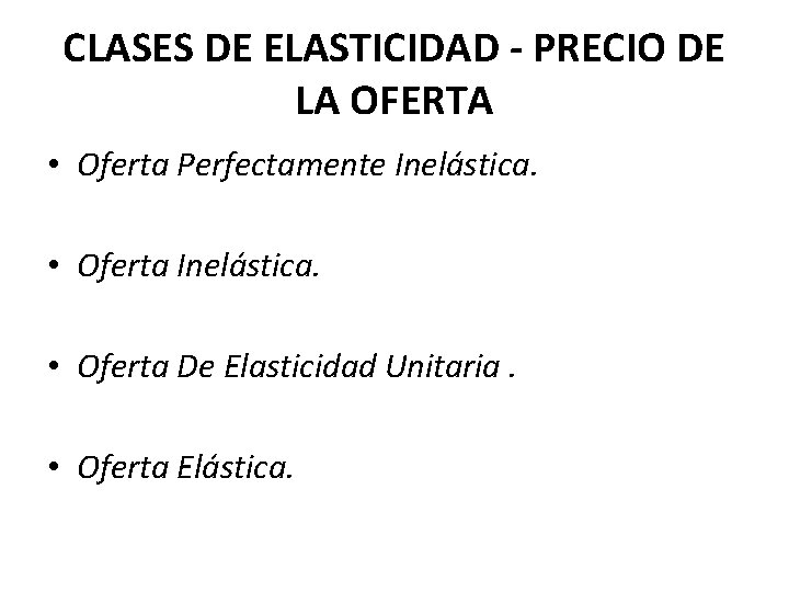 CLASES DE ELASTICIDAD - PRECIO DE LA OFERTA • Oferta Perfectamente Inelástica. • Oferta