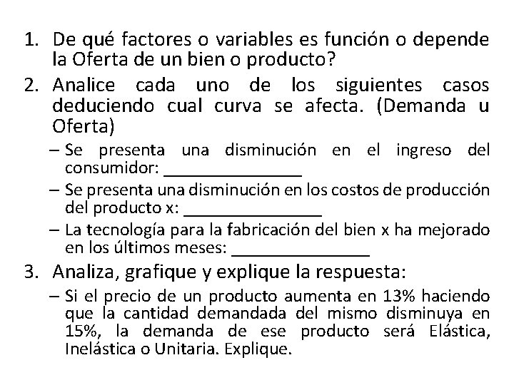 1. De qué factores o variables es función o depende la Oferta de un