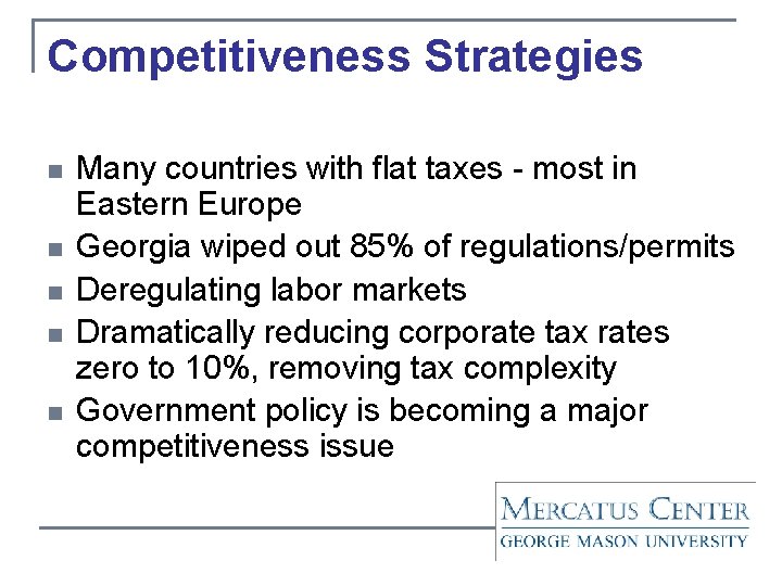 Competitiveness Strategies n n n Many countries with flat taxes - most in Eastern