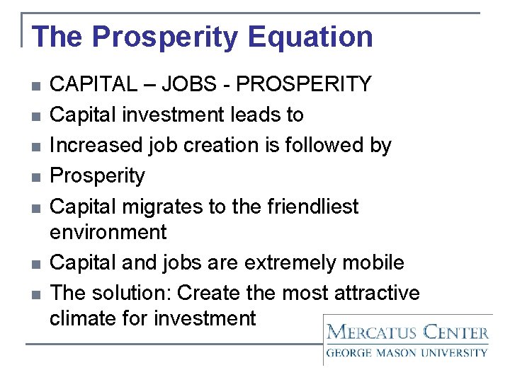 The Prosperity Equation n n n CAPITAL – JOBS - PROSPERITY Capital investment leads