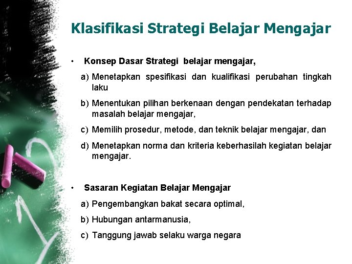Klasifikasi Strategi Belajar Mengajar • Konsep Dasar Strategi belajar mengajar, a) Menetapkan spesifikasi dan