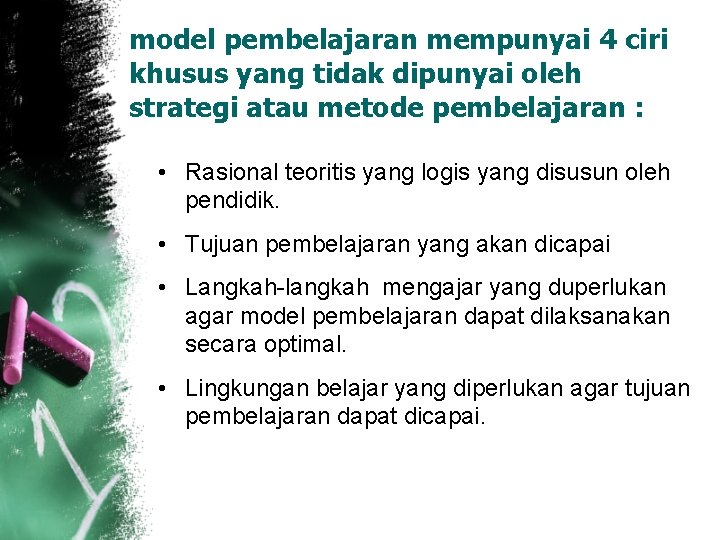 model pembelajaran mempunyai 4 ciri khusus yang tidak dipunyai oleh strategi atau metode pembelajaran