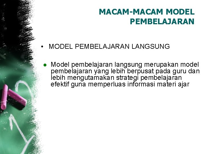 MACAM-MACAM MODEL PEMBELAJARAN • MODEL PEMBELAJARAN LANGSUNG l Model pembelajaran langsung merupakan model pembelajaran