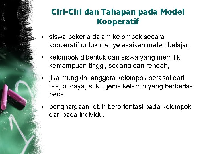 Ciri-Ciri dan Tahapan pada Model Kooperatif • siswa bekerja dalam kelompok secara kooperatif untuk