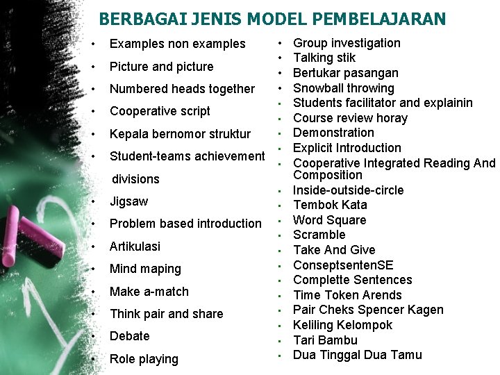 BERBAGAI JENIS MODEL PEMBELAJARAN • Examples non examples • Picture and picture • Numbered