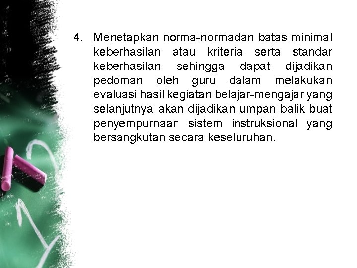 4. Menetapkan normadan batas minimal keberhasilan atau kriteria serta standar keberhasilan sehingga dapat dijadikan