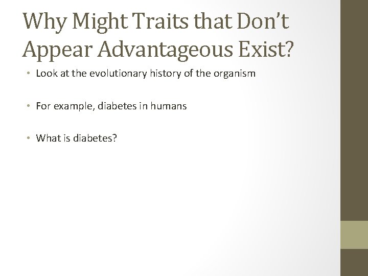 Why Might Traits that Don’t Appear Advantageous Exist? • Look at the evolutionary history