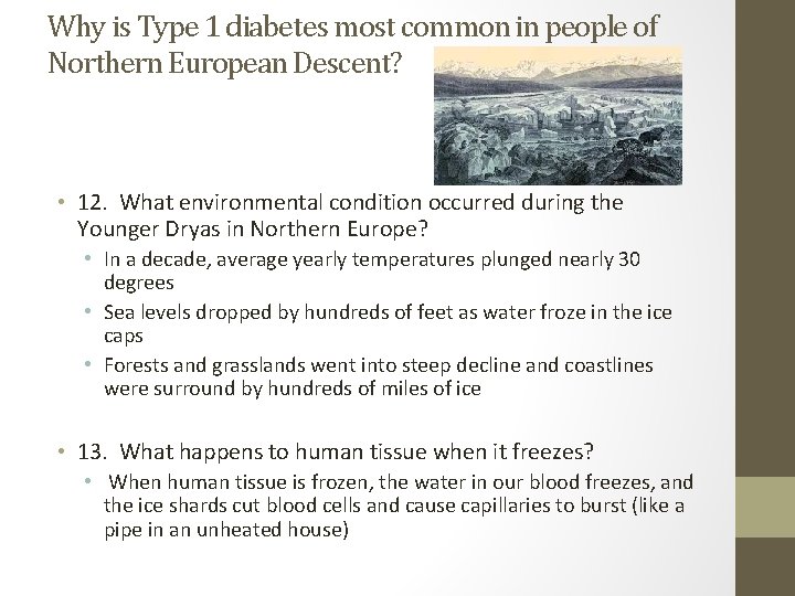 Why is Type 1 diabetes most common in people of Northern European Descent? •